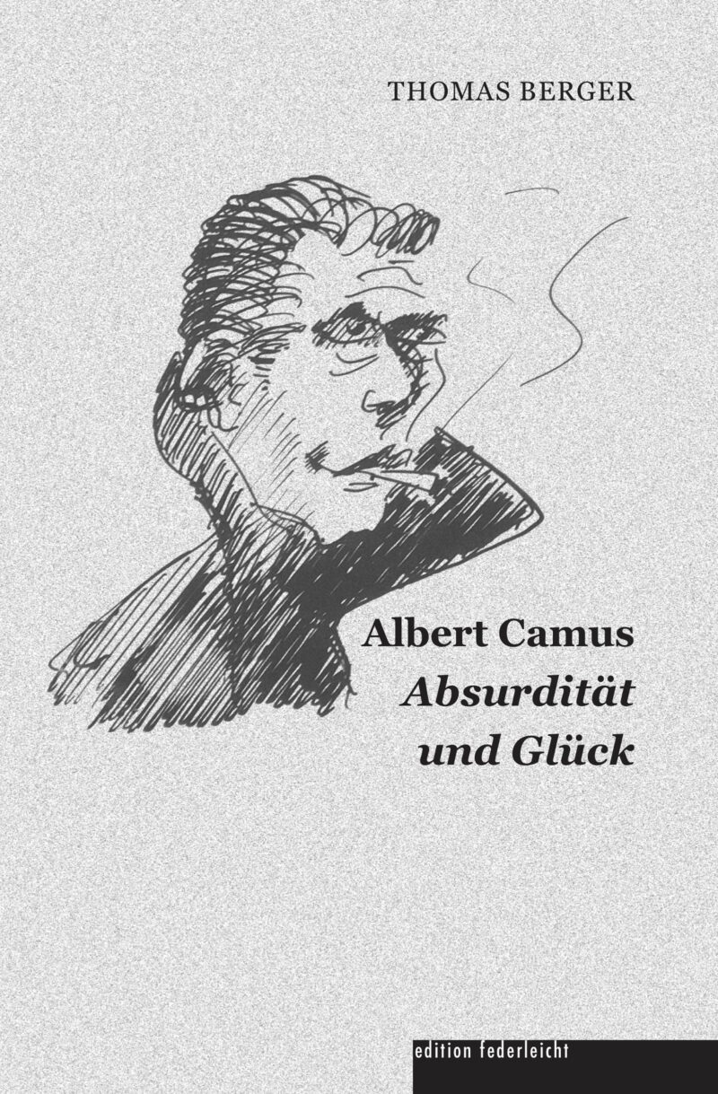 Albert Camus. Absurdität und Glück