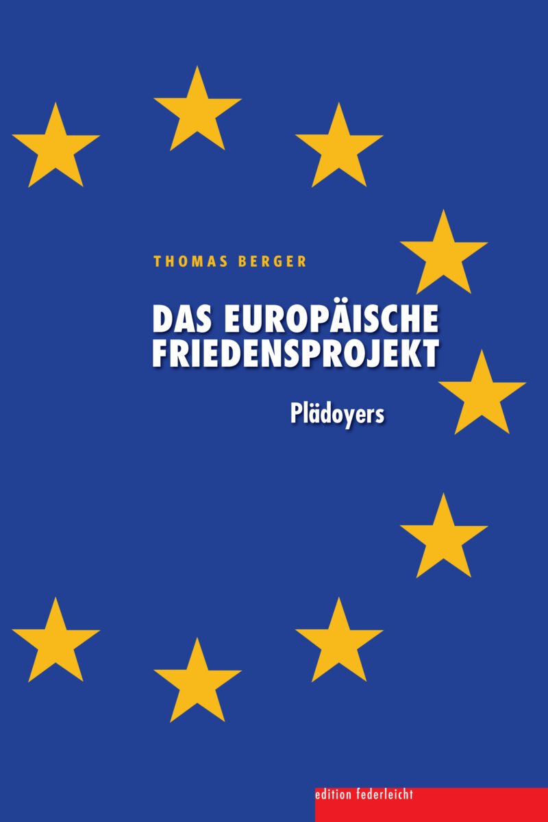 Das europäische Friedensprojekt. Plädoyers