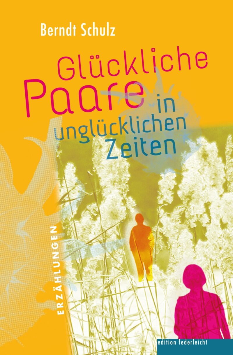 Glückliche Paare in unglücklichen Zeiten. Erzählungen