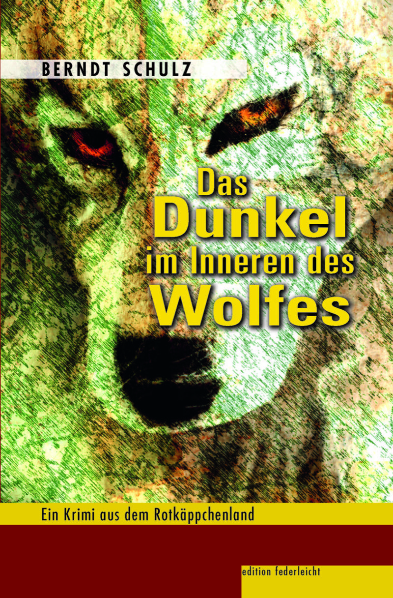 Das Dunkel im Inneren des Wolfes. Ein Krimi aus dem Rotkäppchenland