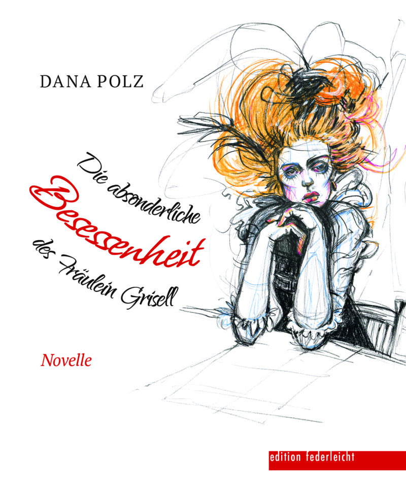 Die absonderliche Besessenheit des Fräulein Grisell. Novelle